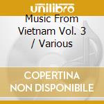 Music From Vietnam Vol. 3 / Various cd musicale di Caprice Records