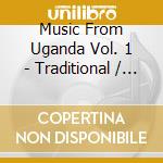 Music From Uganda Vol. 1 - Traditional / Various cd