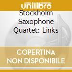 Stockholm Saxophone Quartet: Links cd