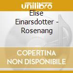 Elise Einarsdotter - Rosenang cd musicale di Einarsdotter,Elise