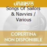 Songs Of Sailors & Navvies / Various cd musicale di Caprice