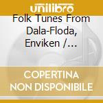 Folk Tunes From Dala-Floda, Enviken / Various cd