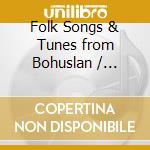 Folk Songs & Tunes from Bohuslan / Various cd musicale di Caprice