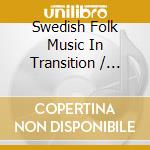 Swedish Folk Music In Transition / Various cd