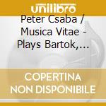 Peter Csaba / Musica Vitae - Plays Bartok, Janacek, Weiner cd