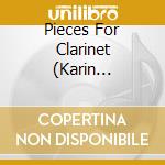 Pieces For Clarinet (Karin Dornbusch) / Various cd musicale di Various Composers