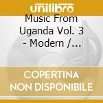 Music From Uganda Vol. 3 - Modern / Various