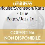 Carlquist/Svensson/Karlzon - Blue Pages/Jazz In Sweden '97 cd musicale di Carlquist/Svensson/Karlzon