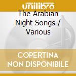 The Arabian Night Songs / Various cd musicale di Caprice