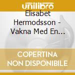 Elisabet Hermodsson - Vakna Med En Sommarsjal cd