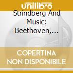 Strindberg And Music: Beethoven, Bach, Schubert, Schumann cd musicale di Caprice Records