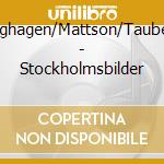 Berghagen/Mattson/Taube/+ - Stockholmsbilder