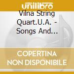 Vilna String Quart.U.A. - Songs And Chamber Music