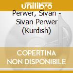 Perwer, Sivan - Sivan Perwer (Kurdish) cd