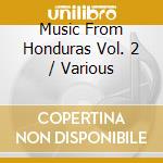 Music From Honduras Vol. 2 / Various cd musicale di Caprice Records