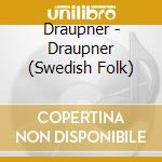 Draupner - Draupner (Swedish Folk) cd musicale di Draupner