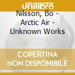 Nilsson, Bo - Arctic Air - Unknown Works