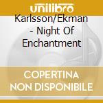 Karlsson/Ekman - Night Of Enchantment cd