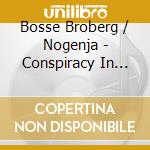 Bosse Broberg / Nogenja - Conspiracy In Flat Five cd