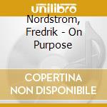 Nordstrom, Fredrik - On Purpose cd