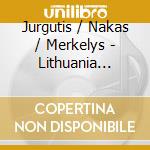Jurgutis / Nakas / Merkelys - Lithuania Music Festival / Various (Sacd) cd musicale di Various Comp0Sers
