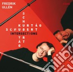 Fredrik Ullen: Intersections - Schubert, Kurtag