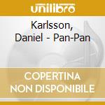Karlsson, Daniel - Pan-Pan cd musicale di Karlsson, Daniel