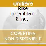 Rilke Ensemblen - Rilke Ensemblen cd musicale di Rilke Ensemblen