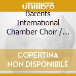 Barents International Chamber Choir / Bo Holten / Erik Westberg - In Concert cd