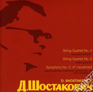 Dmitri Shostakovich - String Quartets Nos. 4 & 8, Symphony No.5: 4Th Movement cd musicale di Shostakovich / Danish National Sym / Sanderling