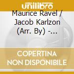 Maurice Ravel / Jacob Karlzon (Arr. By) - Piano Improvisasions Inspired By Maurice Ravel cd musicale di Karlzon, Jacob