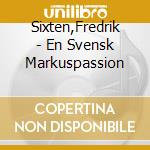 Sixten,Fredrik - En Svensk Markuspassion