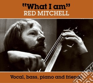 Red Mitchell - What I Am cd musicale di Mitchell Red