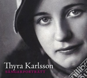 Thyra Karlsson - Portrait Of A Singer cd musicale di Karlsson Thyra