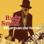 Rudy Smith - What Pan Did For Me cd
