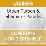 Urban Turban & Shamim - Paradis cd musicale di Urban Turban & Shamim