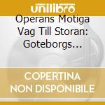 Operans Motiga Vag Till Storan: Goteborgs Lyriska Teater 100 Ar (3 Cd) / Various cd