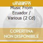Music From Ecuador / Various (2 Cd) cd