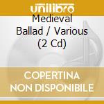 Medieval Ballad / Various (2 Cd) cd