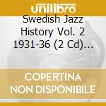 Swedish Jazz History Vol. 2 1931-36 (2 Cd) / Various cd musicale di Various