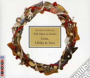 Larsson Lena / Lindholm Ulrika / Jansson Svea - Folk Music In Sweden: Lena, Ulrika And Svea cd musicale di Caprice