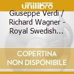 Giuseppe Verdi / Richard Wagner - Royal Swedish Opera Archives Vol. 4 (2 Cd) cd musicale di Verdi/Wagner