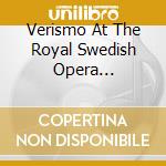 Verismo At The Royal Swedish Opera 1952-1962 (2 Cd) cd