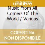 Music From All Corners Of The World / Various cd