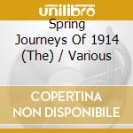 Spring Journeys Of 1914 (The) / Various cd