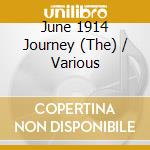 June 1914 Journey (The) / Various cd
