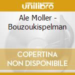 Ale Moller - Bouzoukispelman cd