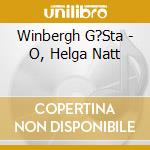 Winbergh G?Sta - O, Helga Natt cd