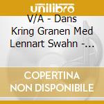 V/A - Dans Kring Granen Med Lennart Swahn - Dans Kring Granen Med Lennart Swahn cd