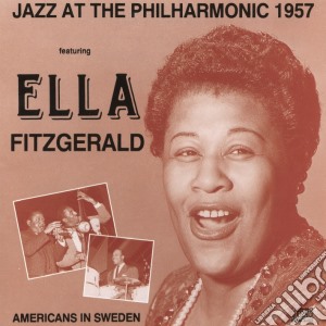 Ella Fitzgerald - Jazz At The Philharmonic 1957 cd musicale di Ella Fitzgerald
